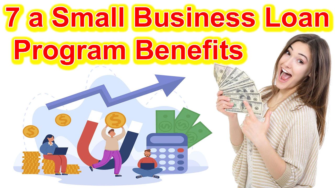 7 a Small Business Loan Program Benefits