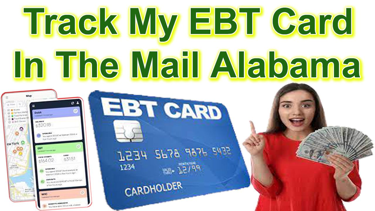 Track My EBT Card In The Mail Alabama
