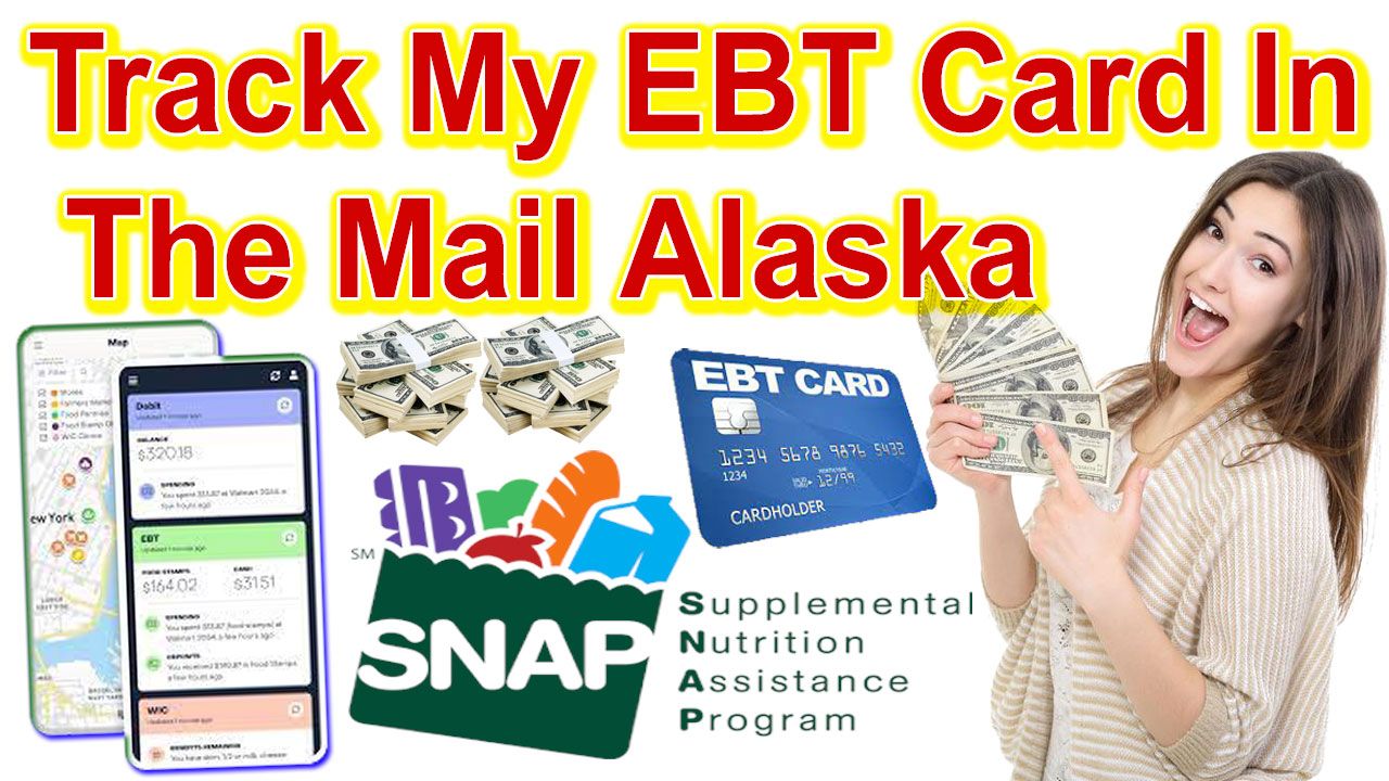 Track My EBT Card In The Mail Alaska
