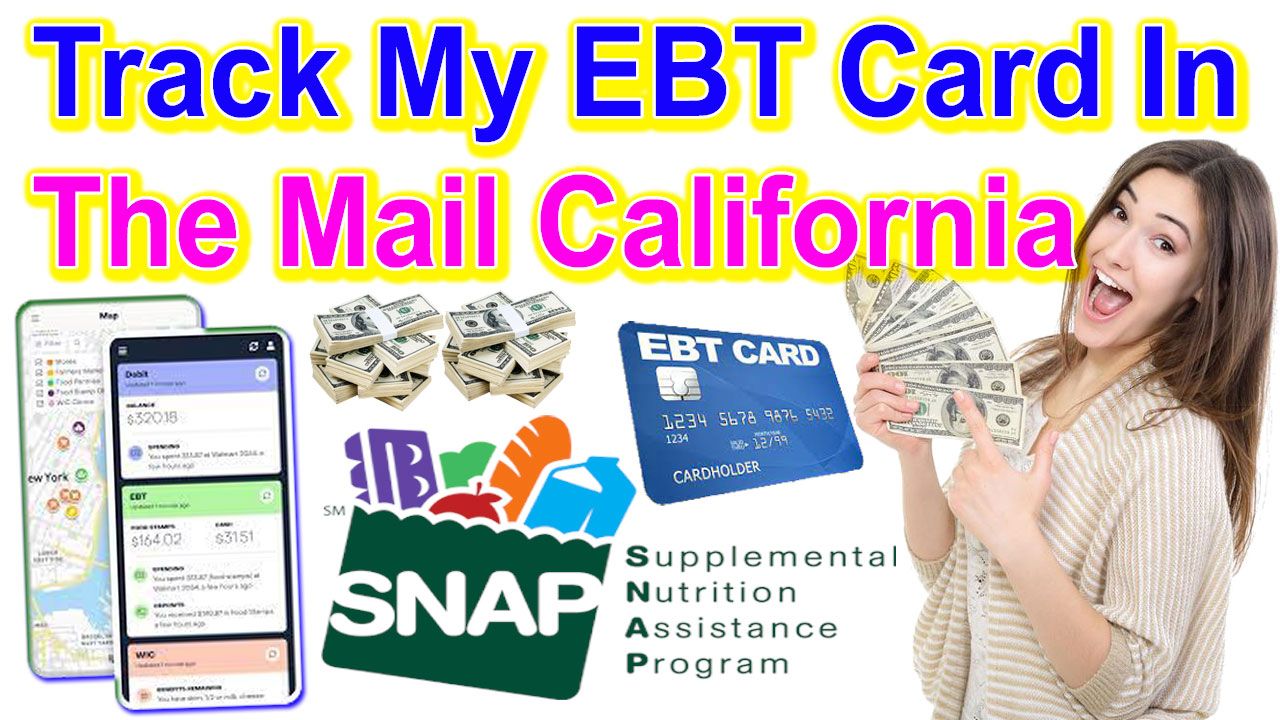 Track My EBT Card In The Mail California