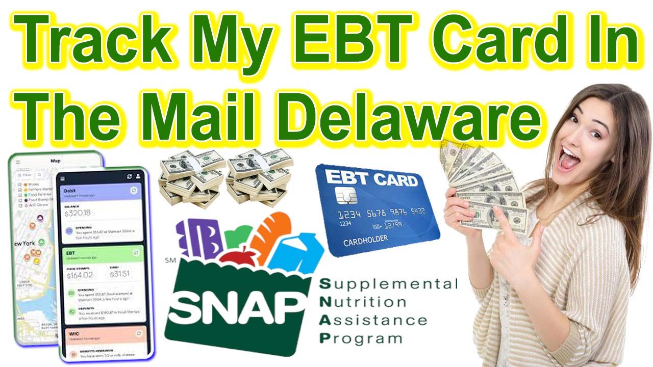 Track My EBT Card In The Mail Delaware