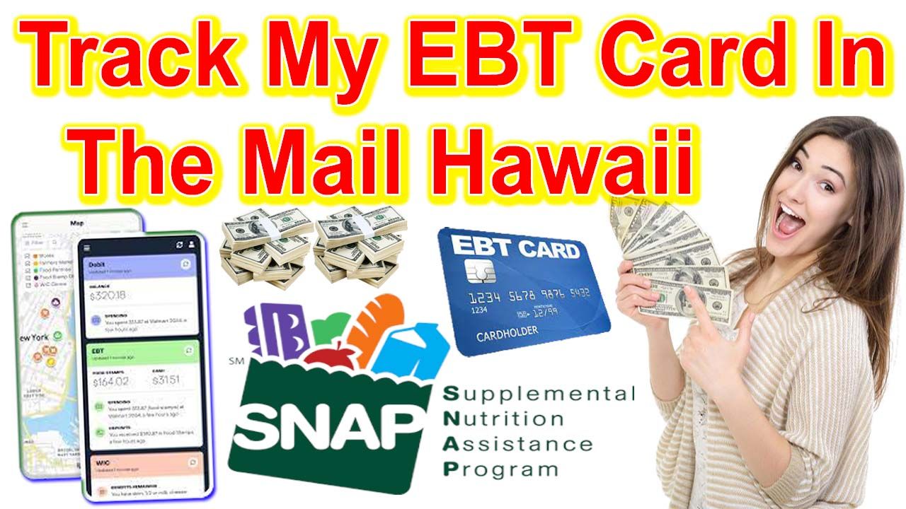 Track My EBT Card In The Mail Hawaii