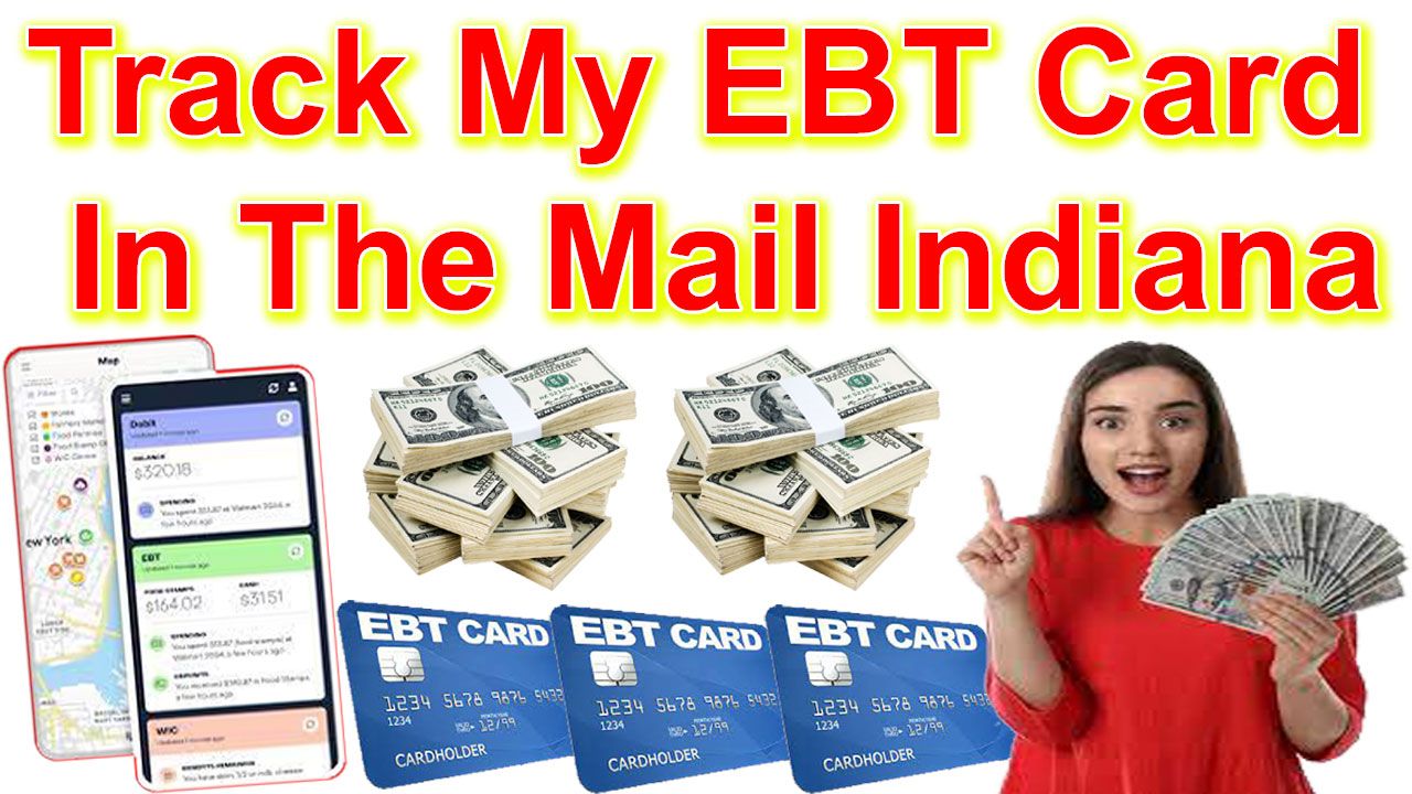 Track My EBT Card In The Mail Indiana