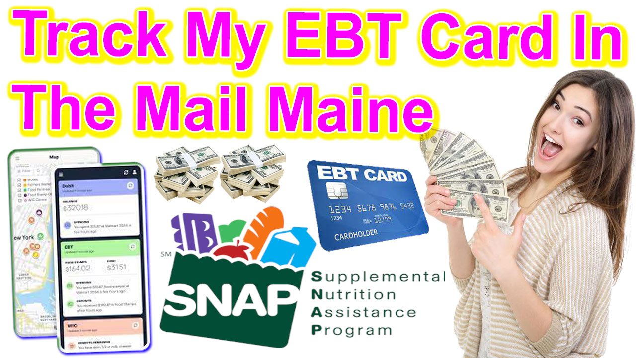 Track My EBT Card In The Mail Maine