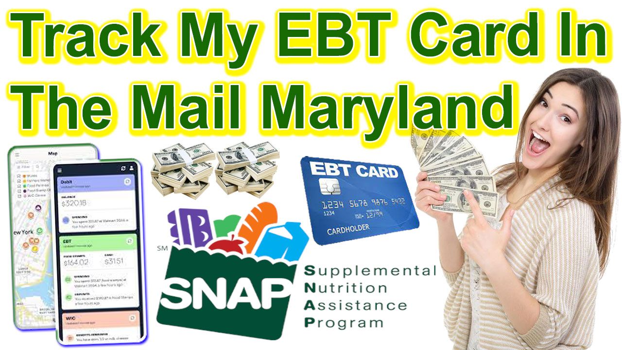 Track My EBT Card In The Mail Maryland