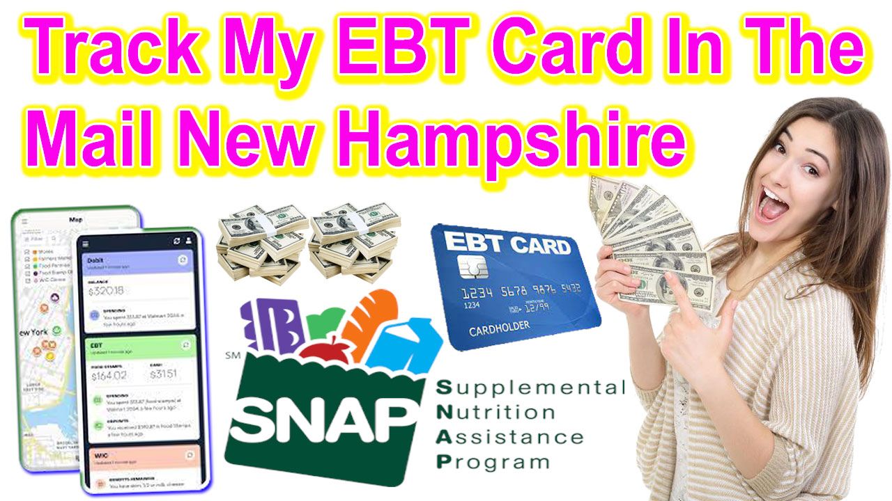 Track My EBT Card In The Mail New Hampshire