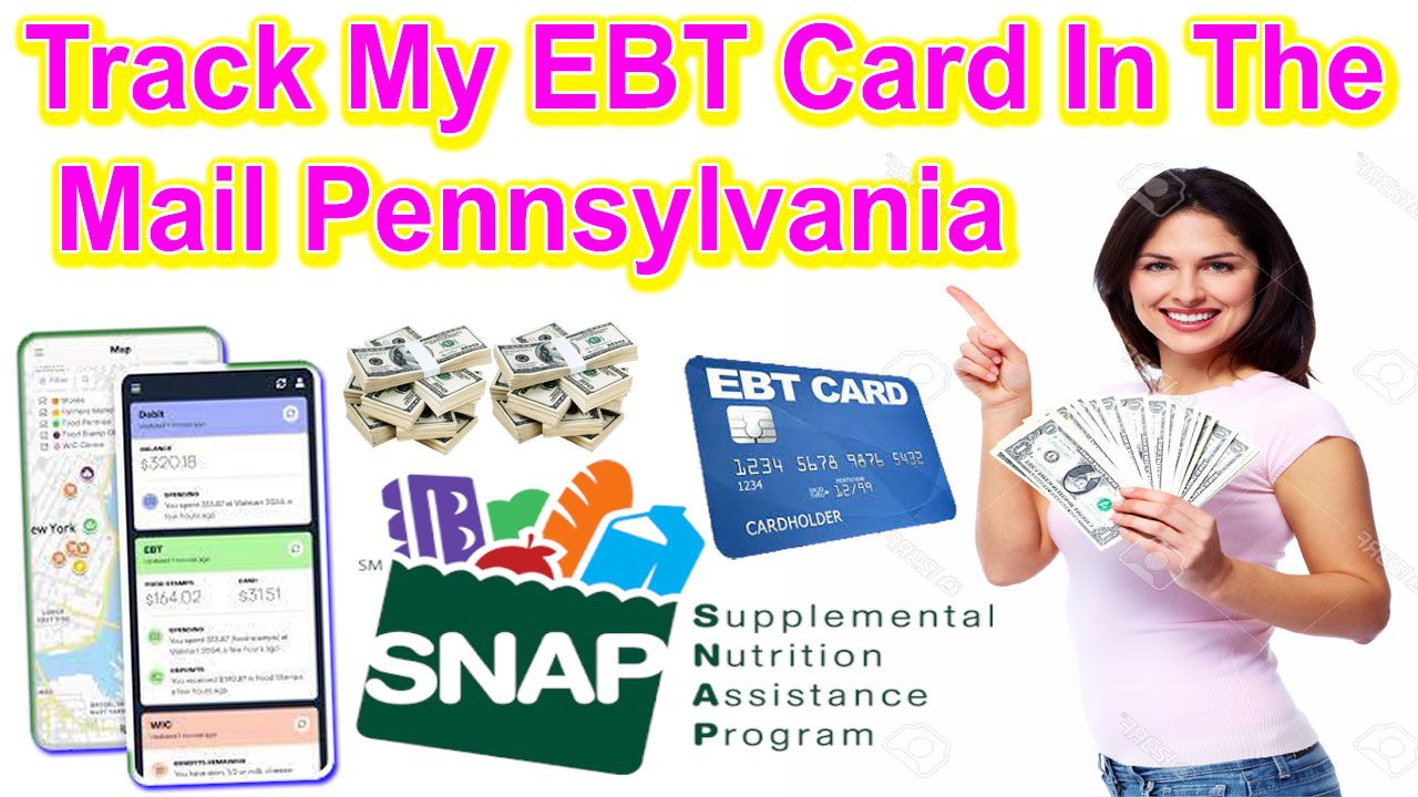 Track My EBT Card In The Mail Pennsylvania