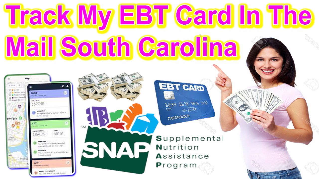 Track My EBT Card In The Mail South Carolina