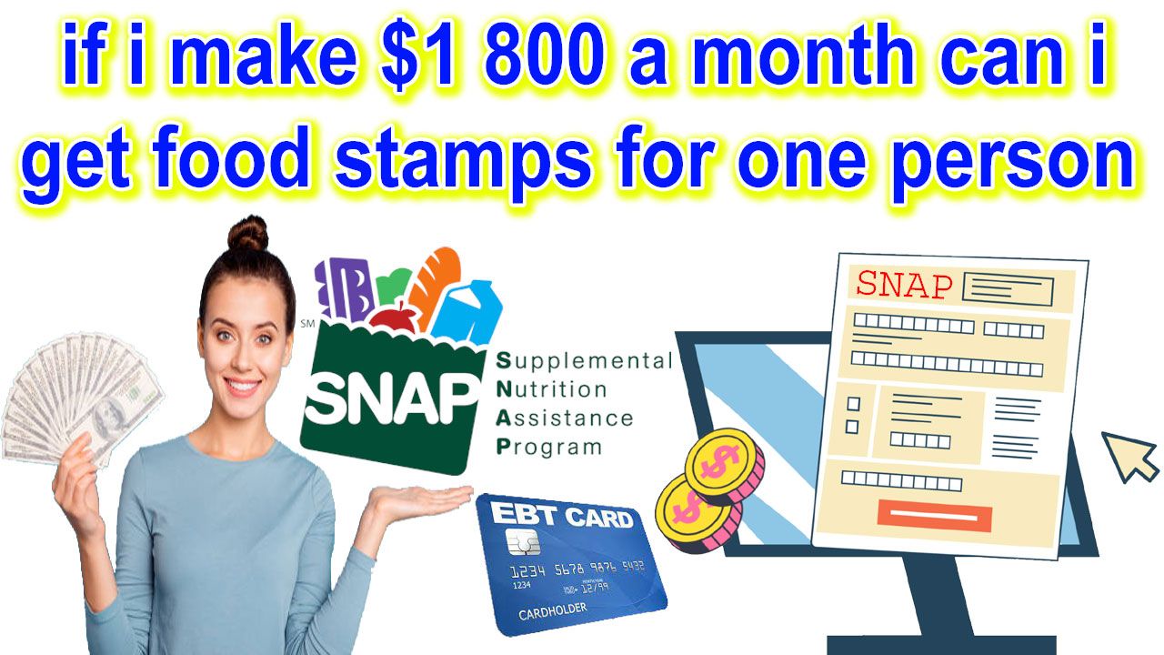 if i make $1800 a month can i get food stamps for one person