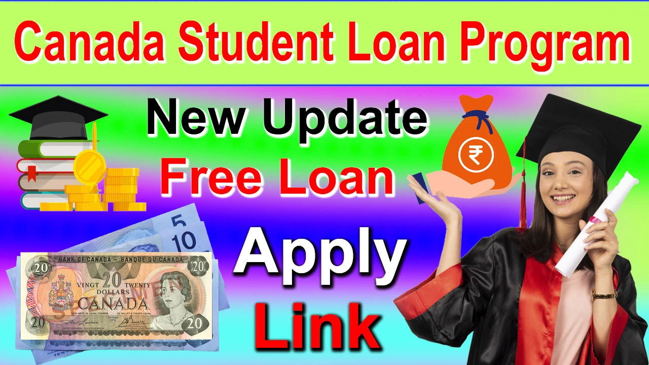 Canada Student Loan Program Application | Eligibility | Calculator Interest Rate