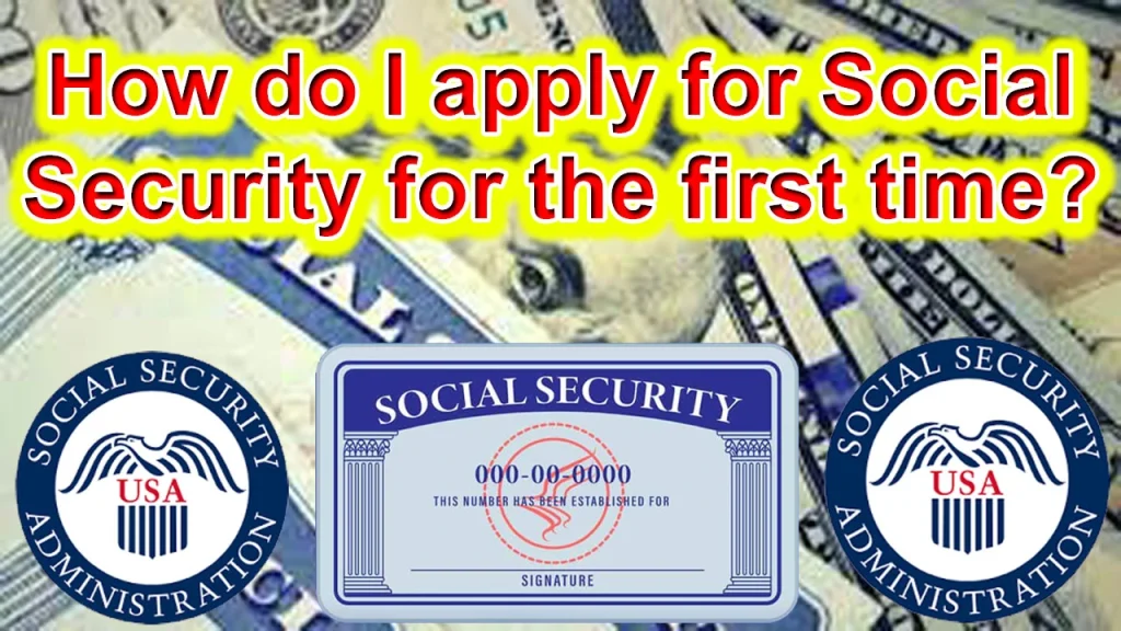 How do I apply for Social Security for the first time, how do i apply for social security for the first time online, how do i apply for social security for the first time for a child, how do i apply for social security disability for the first time, how do i apply for social security number for the first time, apply for social security card online free, what do i need to get a replacement social security card