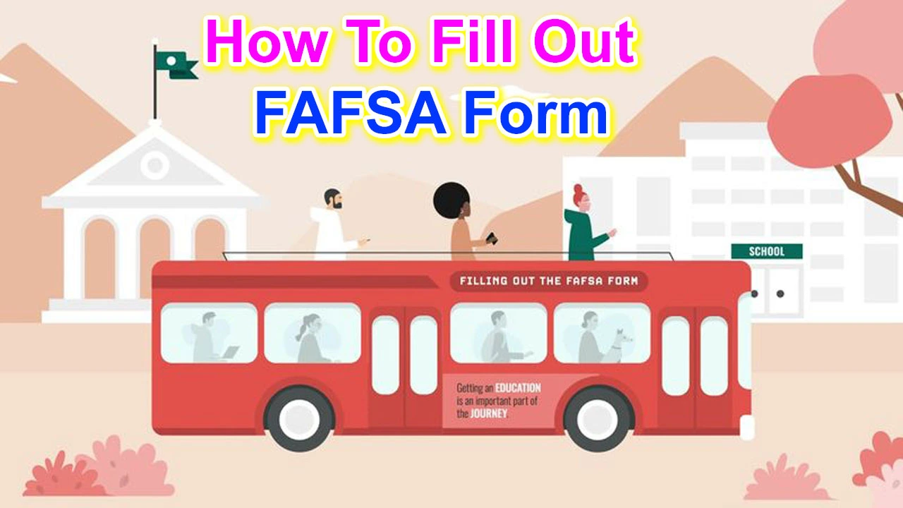 How To Fill Out FAFSA Form 2024 Step By Step Guide
